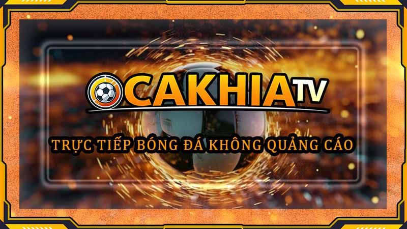 CakhiaTV là web xem trực tiếp bóng đá hôm nay chất lượng cao, không quảng cáo, miễn phí